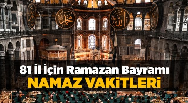 İl İl bayram namazı saatleri açıklandı