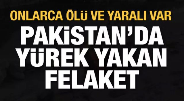 Pakistan'da yürek yakan felaket! Onlarca ölü ve yaralı var