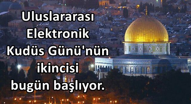 Uluslararası Elektronik Kudüs Günü'nün ikincisi bugün başlıyor.