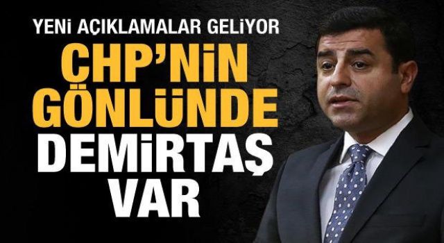 CHP'nin gönlünde Demirtaş mı var?