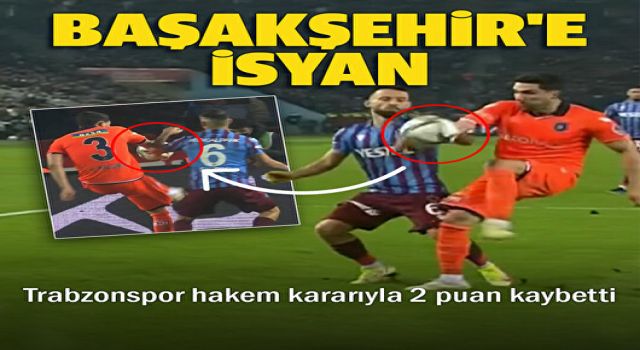 Başakşehir'e isyan: Trabzonspor hakem kararıyla 2 puan yitirdi