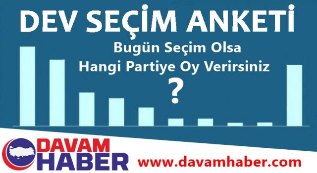 DAVAM HABER'den Dev Seçim anketi