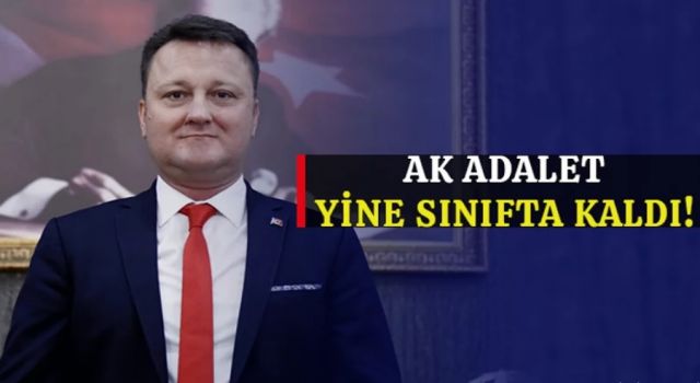 AK Adalet yine sınıfta kaldı!