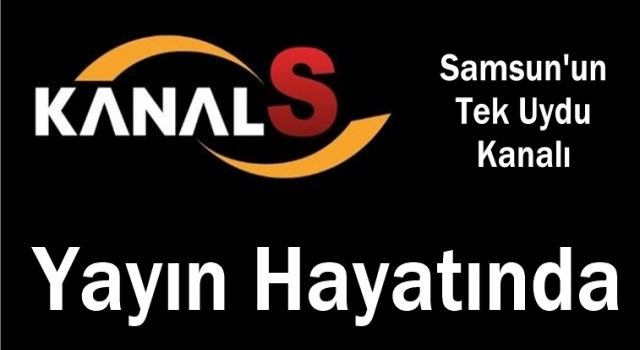 Samsun'un Tek Uydu Kanalı Kanal S Yayında
