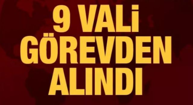 9 vali görevden alındı, 20 ilin valisi değişti