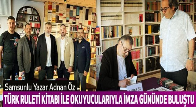 Samsunlu Yazar Adnan Öz Türk Ruleti Kitabı ile okuyucularıyla imza gününde buluştu