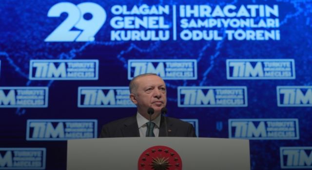 Cumhurbaşkanı Erdoğan, TİM 29. Olağan Genel Kurulu ve İhracatın Şampiyonları Ödül Töreni’nde konuştu