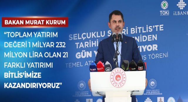 Murat Kurum "Bitlis’e 1 Milyar TL’yi bulan yatırım yapıyoruz"