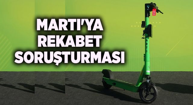 Rekabet Kurulu, Martı'ya soruşturma açtı