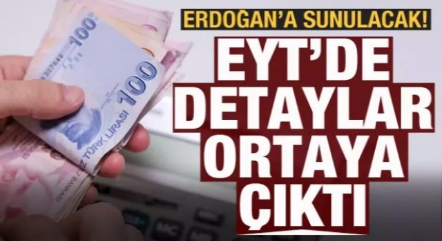 EYT'de detaylar ortaya çıktı! Cumhurbaşkanı Erdoğan'a sunulacak