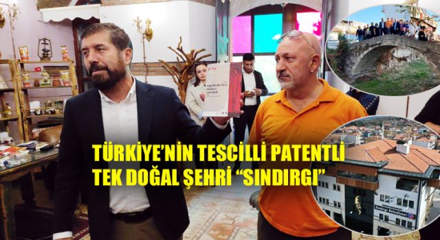 TÜRKİYE’NİN TESCİLLİ PATENTLİ TEK DOĞAL ŞEHRİ “SINDIRGI”