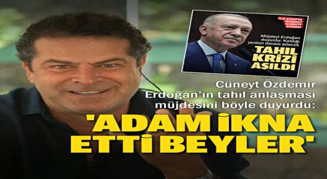 Cüneyt Özdemir Erdoğan'ın tahıl anlaşması müjdesini böyle duyurdu: Adam ikna etti beyler