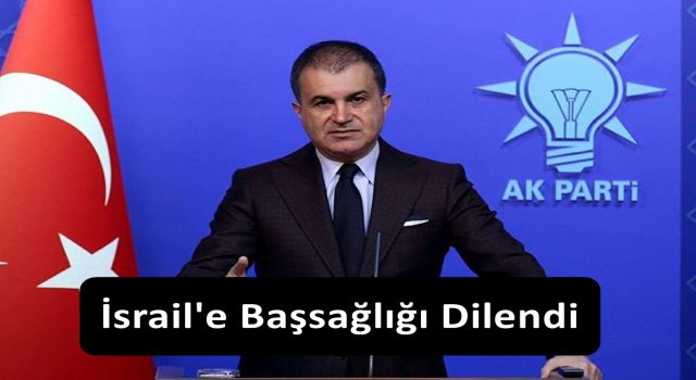 AK Parti Sözcüsü Çelik: İsrail halkına başsağlığı diliyoruz