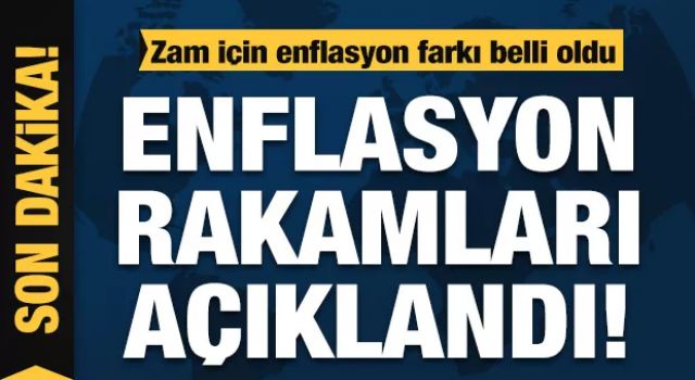 Enflasyon rakamları açıklandı