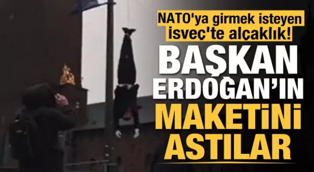 NATO'ya girmek isteyen İsveç'te alçaklık! Başkan Erdoğan'ın maketini astılar