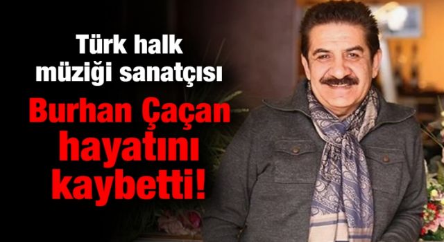 Sanatçı Burhan Çaçan hayatını kaybetti