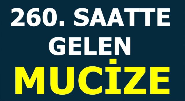 260. SAATTE GELEN MUCİZE