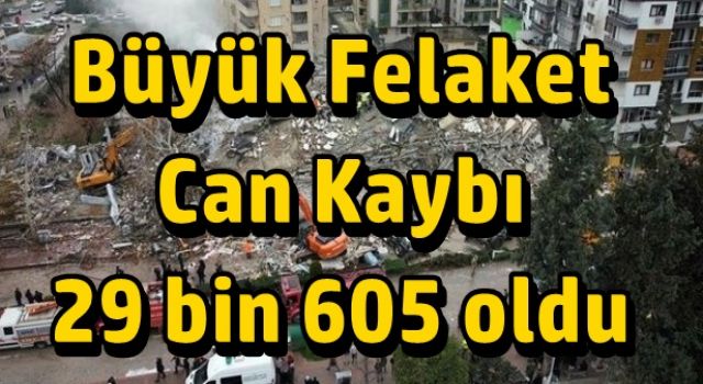 Asrın felaketinde 7'inci gün: Can kaybı 29 bin 605 oldu