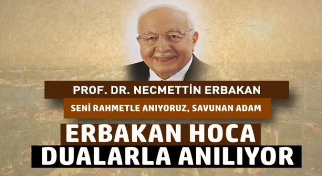 ERBAKAN HOCA, BUGÜN DUALARLA ANILACAK