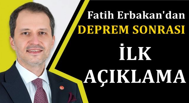 Fatih Erbakan'dan Deprem sonrası ilk açıklama