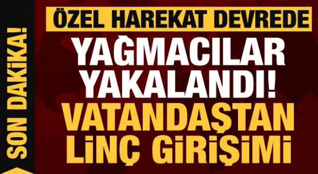 Hatay'da Özel Harekat yağmacıları yakaladı! Linç girişimi...