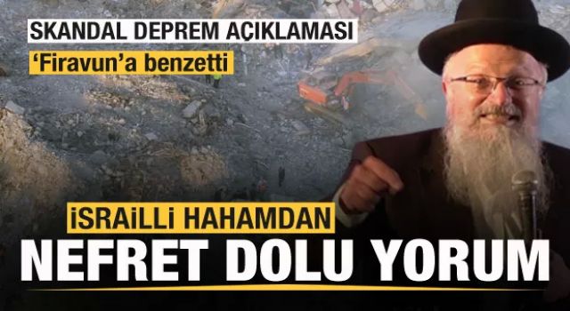 İsrailli hahamdan nefret dolu yorum! Skandal deprem açıklaması