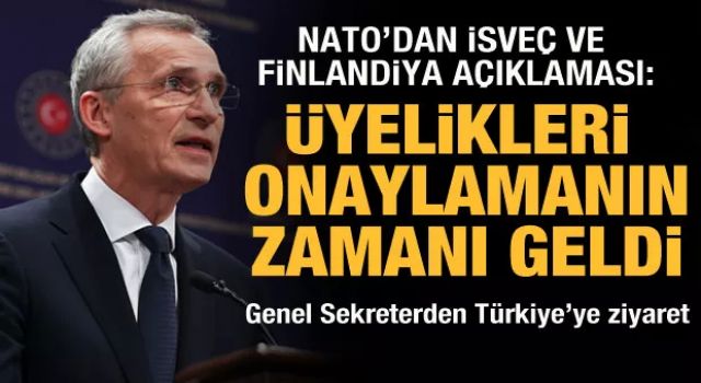 NATO'dan İsveç ve Finlandiya açıklaması: Üyeliği onaylamanın zamanı geldi