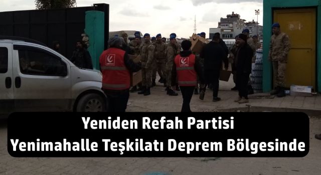 Yeniden Refah Partisi Yenimahalle İlçe Teşkilatı Deprem Bölgesinde