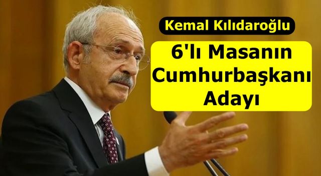 6'I masanın Cumhurbaşkanı adayı Kılıçdaroğlu