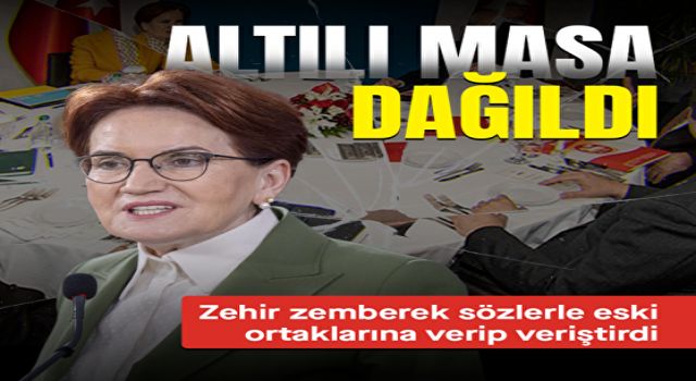 Akşener Altılı Masa'nın dağıldığını duyurdu: Şahsi hırslar Türkiye'ye tercih edilmiştir