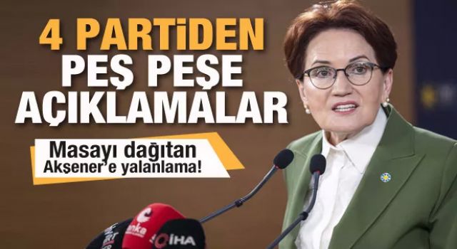 Akşener masayı dağıttı! Saadet, Deva, Gelecek ve DP'den son dakika açıklaması