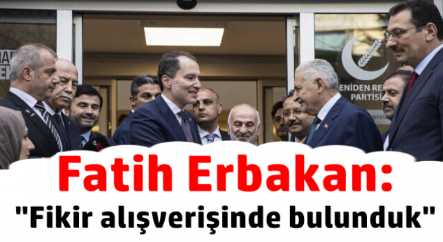 Fatih Erbakan ve Binali Yıldırım görüşmesi sona erdi