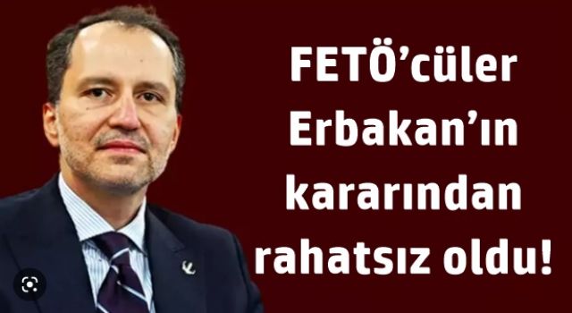 FETÖ’cüler Erbakan’ın kararından rahatsız oldu!