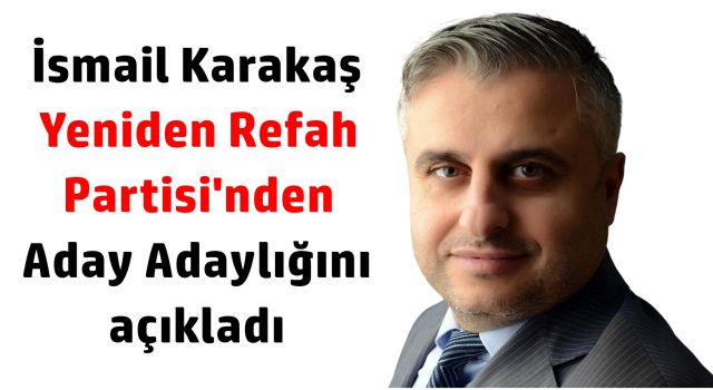 İsmail Karakaş Aday Adaylığını açıkladı ...