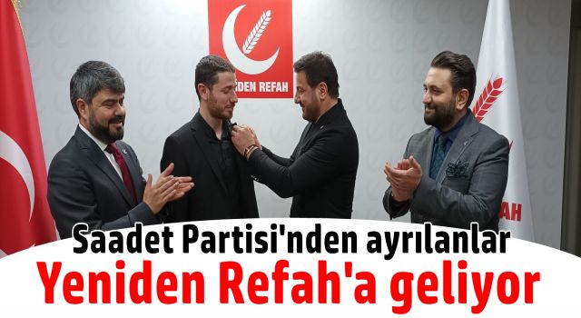 Saadet Partisi'nden ayrılanlar Yeniden Refah'a katılıyor