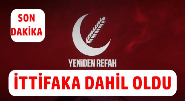 Yeniden Refah Partisi Cumhur İttifakına dahil oldu