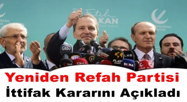 Yeniden Refah Partisi İttifak Kararını açıkladı