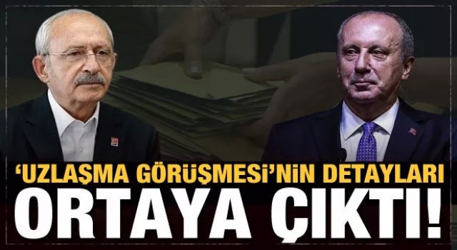 CHP ile Muharrem İnce arasındaki 'uzlaşma görüşmesi'nin detayları ortaya çıktı!