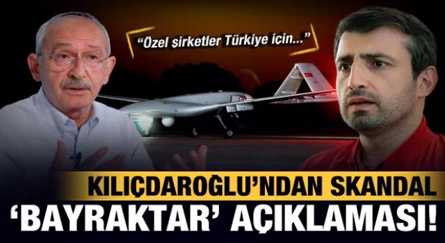 Kılıçdaroğlu'ndan skandal 'Bayraktar' çıkışı: Türkiye için büyük risk!