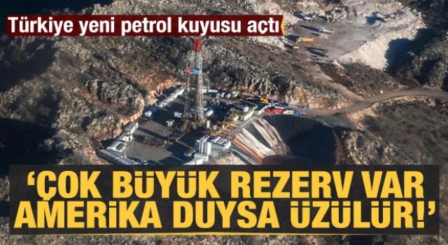 Türkiye yeni petrol kuyusu açtı: "Çok büyük rezerv var, Amerika duysa üzülür!"