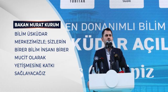 BAKAN KURUM: BİLİM ÜSKÜDAR MERKEZİMİZLE; SİZLERİN BİRER BİLİM İNSANI BİRER MUCİT OLARAK YETİŞMESİNE KATKI SAĞLAYACAĞIZ