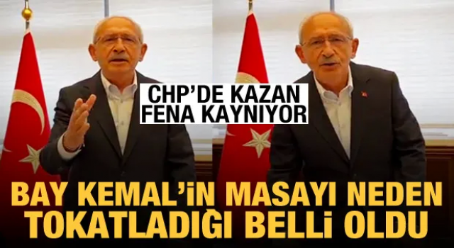 CHP'de kazan kaynıyor: Kılıçdaroğlu'nun neden masa tokatladığı belli oldu