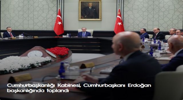 Cumhurbaşkanlığı Kabinesi, Cumhurbaşkanı Erdoğan başkanlığında toplandı