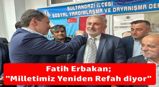 Fatih Erbakan; "Milletimiz Yeniden Refah diyor"
