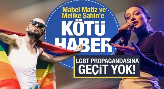 LGBT propagandasına geçit yok! Melike Şahin ve Mabel Matiz'e peş peşe kötü haber