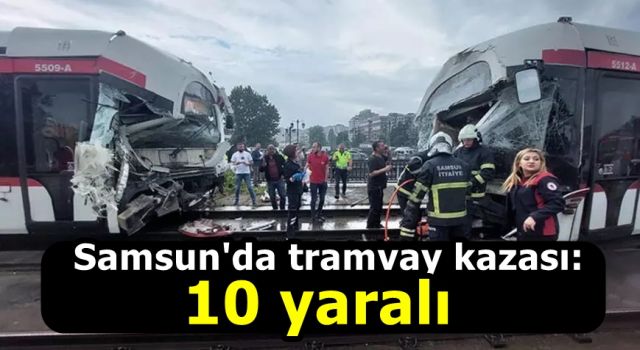 Samsun'da Tramvay Kazası: 10 yaralı