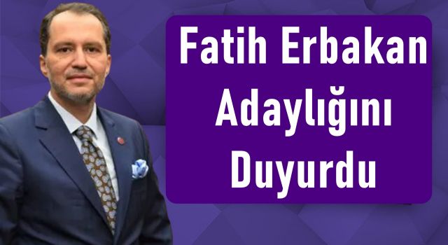 Fatih Erbakan Adaylığını Duyurdu