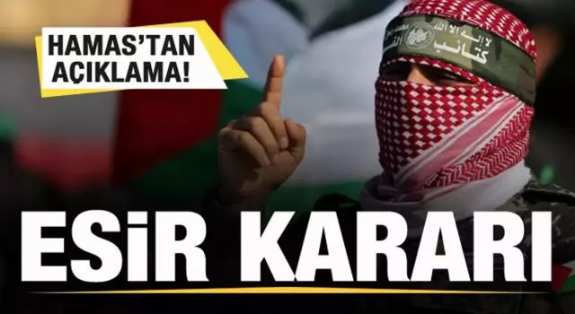 Hamas dünyaya duyurdu Son dakika esir kararı