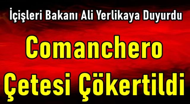 Comanchero Çetesi Çökertildi