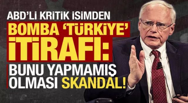 ABD'li kritik isimden bomba 'Türkiye' itirafı: Bu bir skandal!